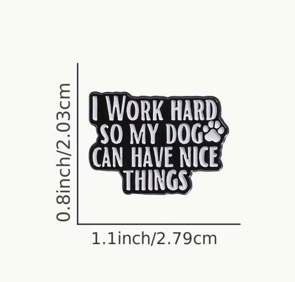 I work hard so my dog can have nice things-Lapel Pin