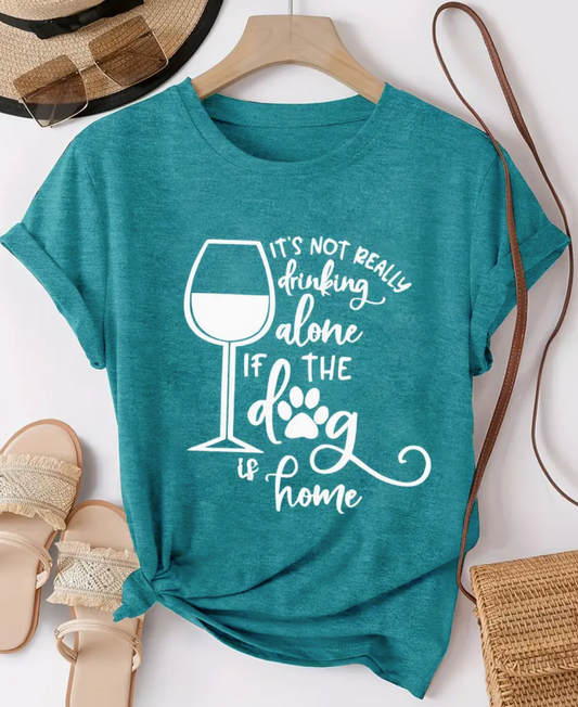 It's not drinking Alone if the Dog is home-Peacock Blue