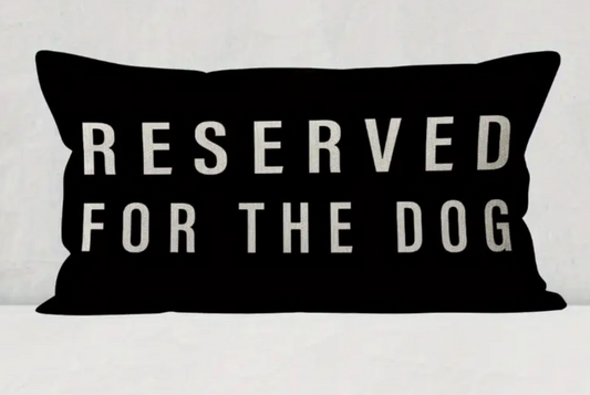 "Reserved for the DOG" Pillow