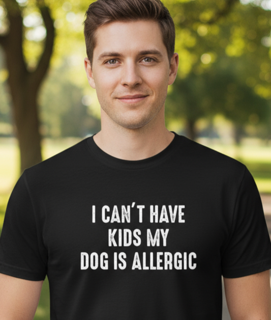 I Can't Have Kids My Dog Is Allergic: Black